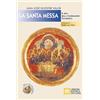 Libreria Editrice Vaticana La santa messa. Il rito della celebrazione eucaristica