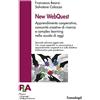FrancoAngeli New WebQuest. Apprendimento cooperativo, comunità creative di ricerca e complex learning nella scuola di oggi. Nuova ediz.