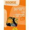 RISORSE Imparo con l'arte. Segno e disegno. Ediz. illustrata