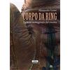 FALSOPIANO/CINEMA Corpo da ring. La boxe immaginata dal cinema