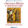 SugarCo L'arcangelo Michele e i suoi devoti amici. 50 testimonianze di santi e mistici