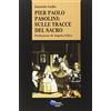 GNOSIS Pier Paolo Pasolini. Sulle tracce del sacro