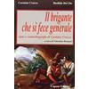 Capone Editore Il brigante che si fece generale. Auto e controbiografia di Carmine Crocco