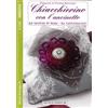 Prestigio Chiacchierino con l'uncinetto. La tecnica di base. Le realizzazioni. Merletto. Creazioni di Viviane Deroover