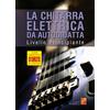 PLAY MUSIC La chitarra elettrica da autodidatta - Livello principiante (Libro di grande formato con registrazioni audio e video da scaricare)