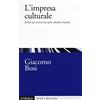 Il Mulino L'impresa culturale. Diritto ed economia delle attività creative