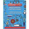 Il Castello Ingegneria: che passione! Forze fantastiche e macchine incredibili. Missione Stem. Ediz. a colori
