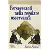 ST.STOR.CRIST. E CHIESE CRIST. FONTI DOC Perseveranti nella regolare osservanza. I predicatori osservanti nel ducato di Milano (secc. XV-XVI)