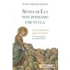 Libreria Editrice Vaticana Senza di lui non possiamo far nulla. Essere missionari oggi nel mondo. Una conversazione con Gianni Valente