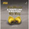 Edizioni Artestampa Sua Maestà il tortellino di Bologna-The king