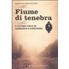 Castelvecchi Fiume di tenebra. L'ultimo volo di Gabriele D'Annunzio