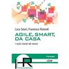 Franco Angeli Agile, smart, da casa. I nuovi mondi del lavoro