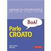 Vallardi A. Parlo croato. 4500 vocaboli, 3000 frasi