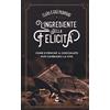 CENTAURIA L'ingrediente della felicità. Come e perché il cioccolato può cambiarci la vita