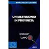 Marcovalerio Un matrimonio in provincia. Ediz. per ipovedenti