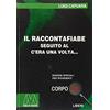 LIBERI CORPO 18. ED. SPEC. PER IPOVEDENT Il raccontafiabe. Seguito al C'era una volta... Ediz. per ipovedenti