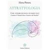 Anima Edizioni Attrattologia. Come attrarre ricchezza ed essere felici. Contiene il «Grande gioco attrattivo del Nautilus»