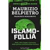 SPERLING KUPFER Islamofollia. Fatti, cifre, bugie e ipocrisie della gioiosa sottomissione italiana