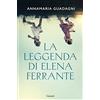 SAGGI La leggenda di Elena Ferrante