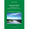 Bacchilega Editore Flaminia Minor. Da Bologna ad Arezzo sull'antica strada militare del 187 a.C. Descrizione dell'itinerario e cartografia