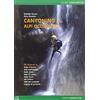 VERSANTE SUD Canyoning nella Alpi Occidentali. 69 itinerari in Valle d'Aosta, Piemonte, Liguria