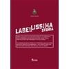 Sometti Label-lissima storia. Origini e sviluppo di un comparto produttivo territoriale nato a Marmirolo che esporta macchine etichettatrici, imbottigliatrici e del packaging in tutto il mondo. Ediz. ital...