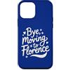 Bye I Am Moving To Florence Travel Gifts Custodia per iPhone 12 mini Ciao, Trasferirsi a Firenze