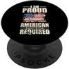 USA United States America stars and stri Sono orgoglioso che l'approvazione americana non sia richiesta USA PopSockets PopGrip Adesivo