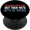 I'd agree with you but then We'd both be wrong PopSockets PopGrip Adesivo