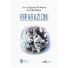 Edizioni Radici Future Riparazioni. Riparare il dolore e i legami sociali: la sfida della giustizia riparativa