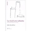 Libri Scheiwiller La via di uno soltanto. Visita fantasma dell'atelier di Giacometti