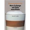 Manni Non si piange sul latte macchiato. Racconti in giallo