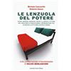 Curcio Le lenzuola del potere. Sogni, imprese, ambizioni, sesso, illusioni e vittorie del creatore di Lenzuolissimi, l'imprenditore che ha messo a letto Berlusconi e Obama: 1