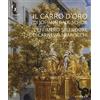 Sillabe Il carro d'oro di Johann Paul Schor. L'effimero splendore dei carnevali barocchi. Catalogo della mostra (Firenze, 20 febbraio-5 maggio 2019). Ediz. a colori