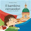 LEIMA Edizioni Il bambino cercaodori. Ediz. a colori