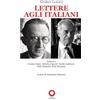 Edizioni Punto Rosso Lettere agli italiani. Lettere a Cesare Cases, Alberto Carocci, Giudo Aristarco, Aldo Zanardo, Elsa Morante