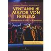 Editoriale Programma Vent'anni di Mayor Von Frinzius. Un'esperienza di vita... e di passione. Con DVD video