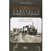 GENIUS LOCI La ferrovia Orbetello-Porto S. Stefano. Storia e immagini del trenino Baccarini. Ediz. illustrata