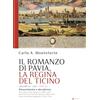 Univers Il romanzo di Pavia, la regina del Ticino. 1280-1707 d. C. (Vol. 3)