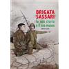 Carlo Delfino Editore Brigata «Sassari». La sua storia e il suo museo