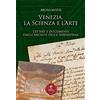 Biblioteca dei Leoni Venezia, la scienza e l'arte. Lettere e documenti dagli Archivi della Serenissima