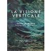 Morlacchi La visione verticale. Carlo Damiano fotografo astratto. Nei segreti di Lucio Fontana e degli spazialisti