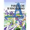 Agorà Edizioni Scolastiche Parole che si rincorrono. Per scrivere, leggere e... Pensare in lingua italiana. Vol. A-B. Per la Scuola media. Con espansione online
