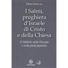 Città Nuova I Salmi, preghiera d'Israele, di Cristo e della Chiesa. Il Salterio nella liturgia e nella pietà popolare