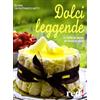 ECONOMICI DI QUALITÀ Dolci leggende. Le ricette dei dessert più famosi al mondo