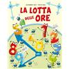 Pane e Sale La lotta delle ore. Ediz. a colori