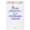RIZZOLI NARRATIVA Storia prima felice, poi dolentissima e funesta