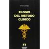 Armando Editore Elogio del metodo clinico. Mutamenti e problemi della «Medicina al letto del malato»