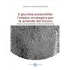 Cacucci Il giurista sostenibile: l'alleato strategico per le aziende del futuro. Come costruire identità e visione professionale. Nuova ediz.