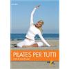 ELIKA Pilates per tutti. L'arte di curare il corpo